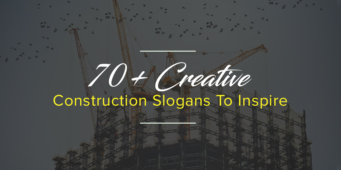 Construction Slogans To Inspire