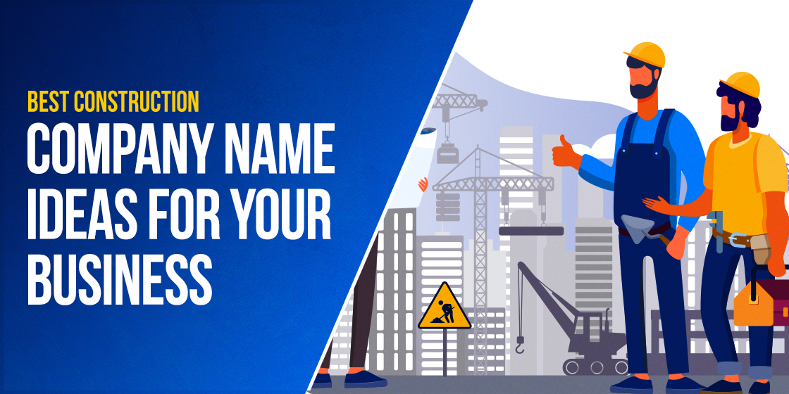 185+ Construction Company Names to Build a Strong Brand