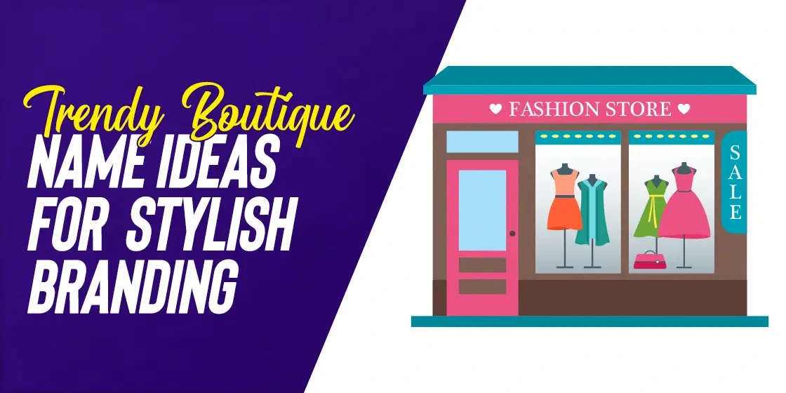 Catchy Boutique Name Ideas That Can Uplift Your Branding