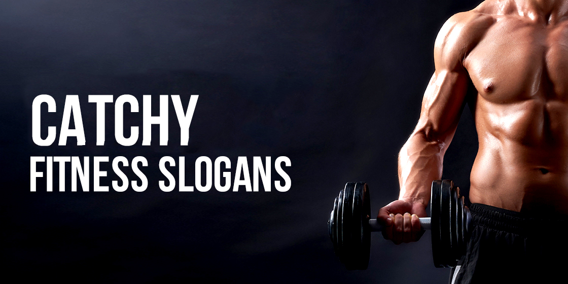 90+ Amazing Fitness Slogans That Will Get Your Blood Pumping